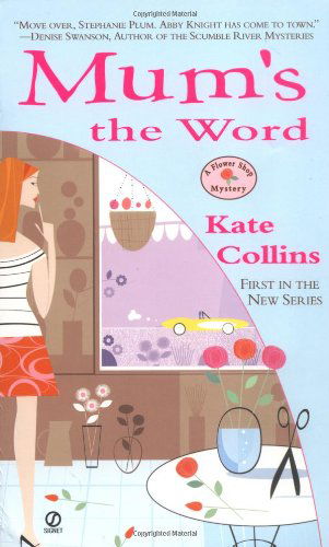 Mum's the Word (Flower Shop Mysteries, No. 1) - Kate Collins - Książki - Signet - 9780451213501 - 2 listopada 2004