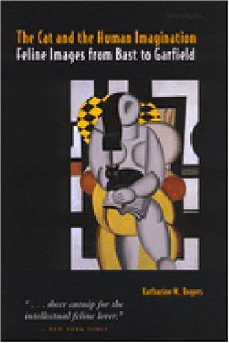 The Cat and the Human Imagination: Feline Images from Bast to Garfield - Katharine M. Rogers - Books - The University of Michigan Press - 9780472087501 - March 28, 2001