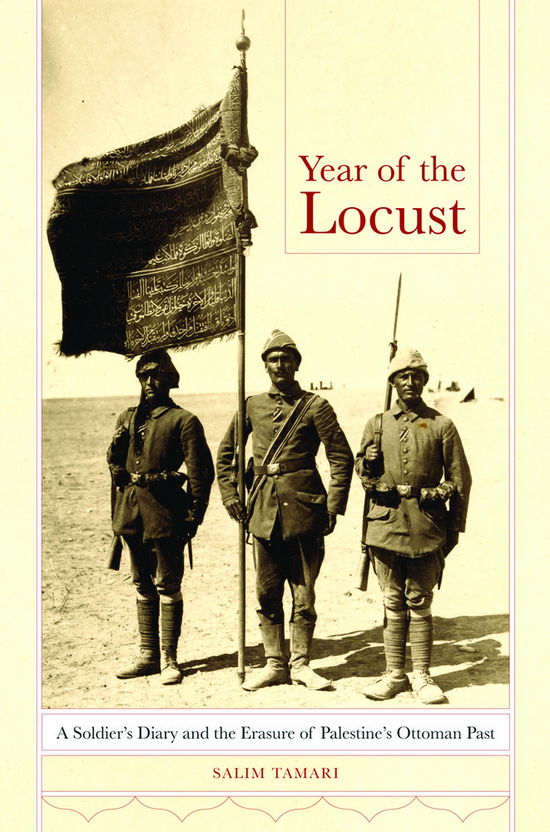 Cover for Salim Tamari · Year of the Locust: A Soldier's Diary and the Erasure of Palestine's Ottoman Past (Paperback Book) (2015)