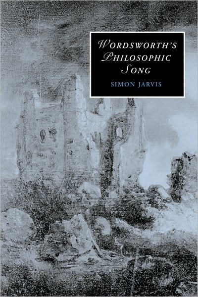 Cover for Jarvis, Simon (University of Cambridge) · Wordsworth's Philosophic Song - Cambridge Studies in Romanticism (Paperback Book) (2009)