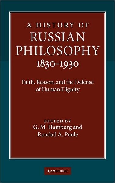 Cover for G M Hamburg · A History of Russian Philosophy 1830–1930: Faith, Reason, and the Defense of Human Dignity (Innbunden bok) (2010)
