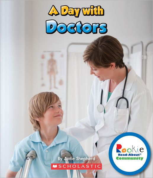 Cover for Jodie Shepherd · A Day with Doctors (Rookie Read-About Community) - Rookie Read-About Community (Pocketbok) (2012)