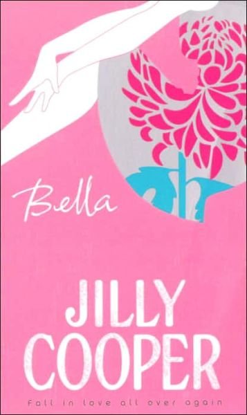 Bella: a deliciously upbeat and laugh-out-loud romance from the inimitable multimillion-copy bestselling Jilly Cooper - Jilly Cooper - Bøger - Transworld Publishers Ltd - 9780552152501 - 22. april 2005