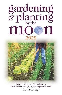 Cover for James Lynn Page · Gardening and Planting by the Moon 2025 (Paperback Book) (2024)