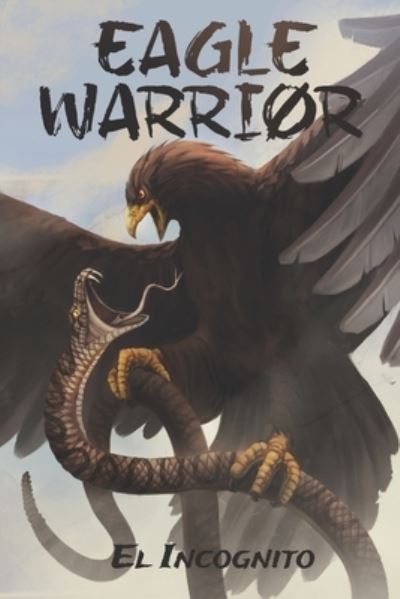 Cover for El Incognito · Eagle Warrior (Paperback Book) (2020)