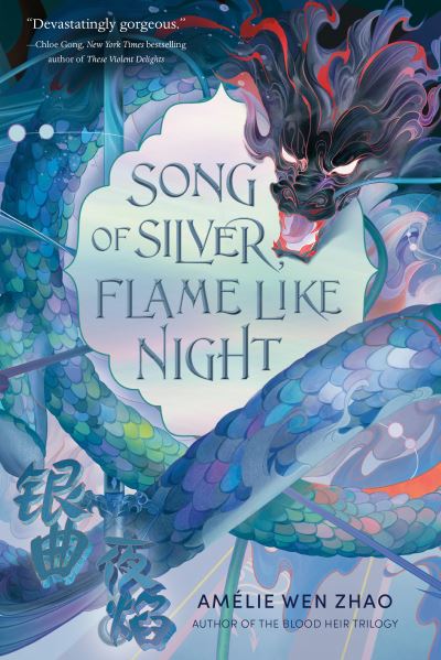 Cover for Amelie Wen Zhao · Song of Silver, Flame Like Night - Song of the Last Kingdom (Hardcover Book) (2023)