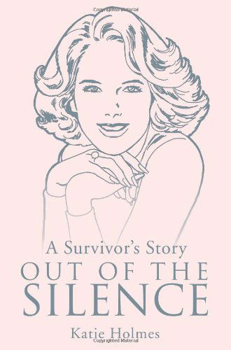 Cover for Katie Holmes · Out of the Silence: a Survivor's Story (Paperback Book) (2000)