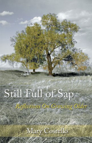 Cover for Mary Costello · Still Full of Sap: Reflections on Growing Older (Taschenbuch) (2005)