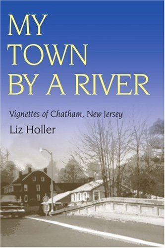 Cover for Chatham Historical Society · My Town by a River: Vignettes of Chatham, New Jersey (Paperback Book) (2005)