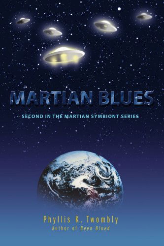 Martian Blues: Second in the Martian Symbiont Series - Phyllis Twombly - Livres - iUniverse-Indigo - 9780595470501 - 8 janvier 2008