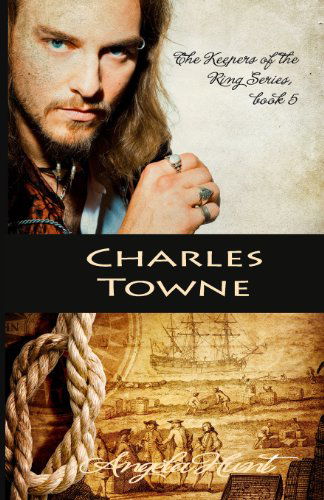 Cover for Angela Hunt · Charles Towne (The Keepers of the Ring Series) (Volume 5) (Paperback Book) (2013)