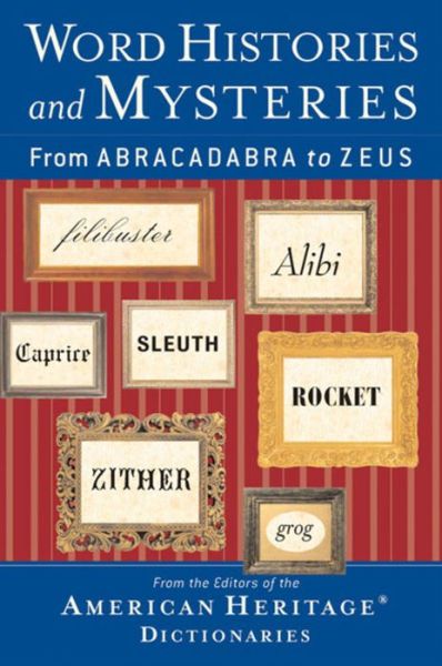 Cover for Houghton Mifflin Company · Word Histories and Mysteries: from Abracadabra to Zeus (Paperback Book) (2004)