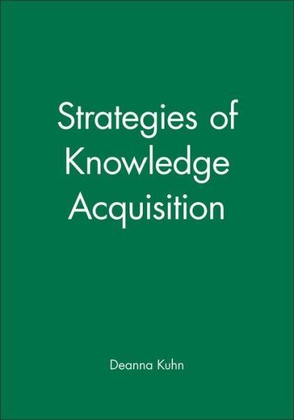 Cover for Kuhn, Deanna (Teachers College, Columbia University, New York, NY) · Strategies of Knowledge Acquisition - Monographs of the Society for Research in Child Development (Taschenbuch) (2000)