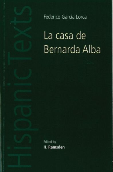 La Casa De Bernarda Alba: By Federico Garcia Lorca - Hispanic Texts - Federico Garcia Lorca - Libros - Manchester University Press - 9780719009501 - 9 de febrero de 1984