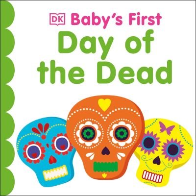 Baby's First Day of the Dead - Dk - Books - Dorling Kindersley - 9780744098501 - July 23, 2024