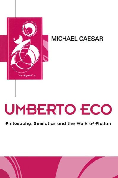 Cover for Michael Caesar · Umberto Eco: Philosophy, Semiotics and the Work of Fiction - Key Contemporary Thinkers (Pocketbok) (1999)