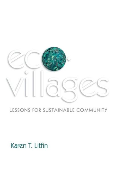 Cover for Litfin, Karen T. (University of Washington) · Ecovillages: Lessons for Sustainable Community (Paperback Book) (2013)