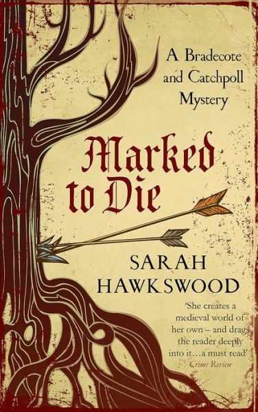 Cover for Sarah Hawkswood · Marked to Die: The intriguing mediaeval mystery series - Bradecote &amp; Catchpoll (Paperback Book) (2018)