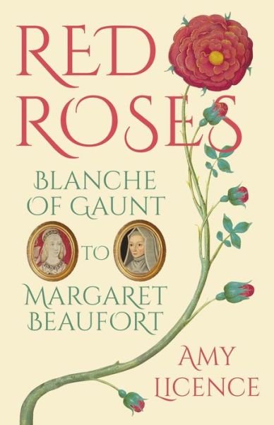 Cover for Amy Licence · Red Roses: Blanche of Gaunt to Margaret Beaufort (Paperback Book) (2017)