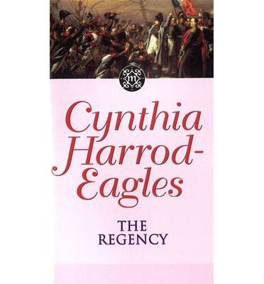 The Regency: The Morland Dynasty, Book 13 - Morland Dynasty - Cynthia Harrod-Eagles - Livros - Little, Brown Book Group - 9780751506501 - 26 de julho de 1990