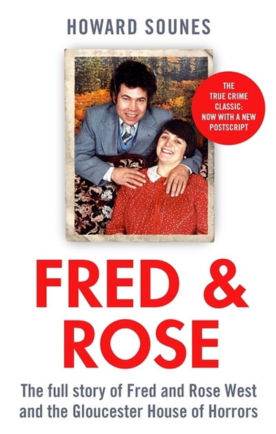 Cover for Howard Sounes · Fred &amp; Rose: The Full Story of Fred and Rose West and the Gloucester House of Horrors (Pocketbok) (2019)