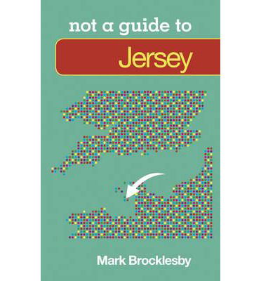 Cover for Mark Brocklesby · Not a Guide to: Jersey (Paperback Book) (2012)