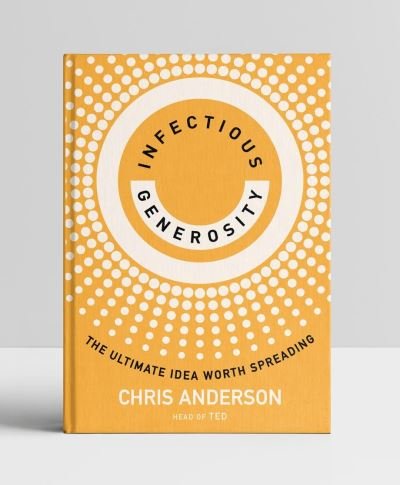 Cover for Chris Anderson · Infectious Generosity: The Ultimate Idea Worth Spreading (Paperback Bog) (2024)