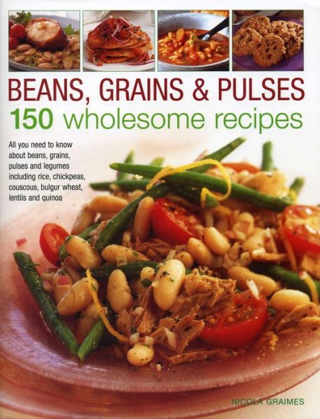 Beans, Grains and Pulses - Nicola Graimes - Książki - Anness Publishing - 9780754828501 - 23 października 2013