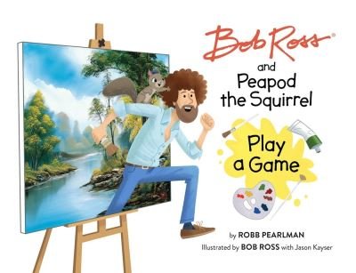 Bob Ross and Peapod the Squirrel Play a Game - Robb Pearlman - Bøger - Running Press,U.S. - 9780762483501 - 1. februar 2024