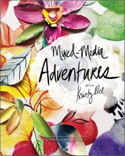 Cover for Kristy Rice · Mixed-Media Adventures with Kristy Rice: A Noncoloring Book (Paperback Book) (2022)