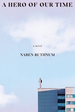 Cover for Naben Ruthnum · A Hero of Our Time: A Novel (Taschenbuch) (2022)