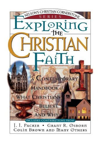 Exploring the Christian Faith: Nelson's Christian Cornerstone Series - Colin Brown - Books - Thomas Nelson - 9780785211501 - June 3, 1996