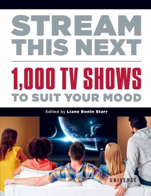 Cover for Liane Bonin Starr · Stream This Next: 1,000 TV Shows to Suit Your Mood (Hardcover Book) (2023)