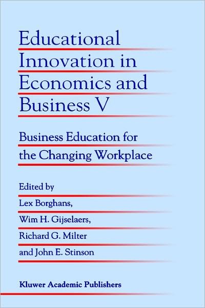 Cover for Lex Borghans · Educational Innovation in Economics and Business V: Business Education for the Changing Workplace - Educational Innovation in Economics and Business (Innbunden bok) [2000 edition] (2000)