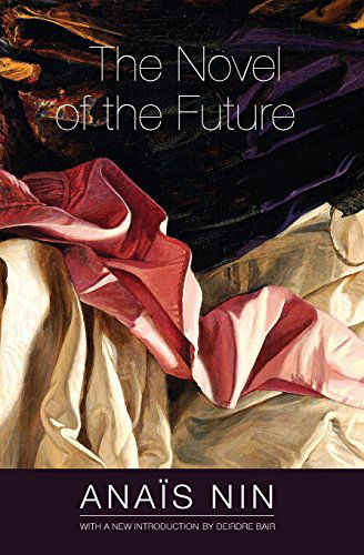 The Novel of the Future - Anais Nin - Books - Ohio University Press - 9780804011501 - July 15, 2014