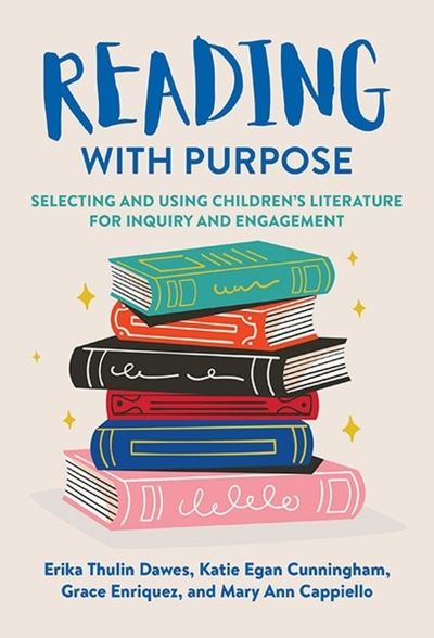 Cover for Erika Thulin Dawes · Reading With Purpose: Selecting and Using Children’s Literature for Inquiry and Engagement - Language and Literacy Series (Paperback Book) (2023)