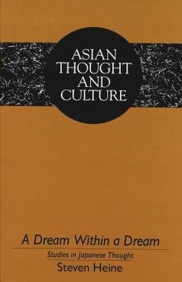 Cover for Steven Heine · A Dream Within a Dream: Studies in Japanese Thought - Asian Thought and Culture (Hardcover Book) [Annotated edition] (1991)