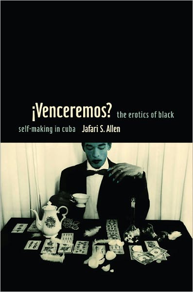 Cover for Jafari Sinclaire Allen · Ivenceremos?: the Erotics of Black Self-making in Cuba - Perverse Modernities: a Series Edited by Jack Halberstam and Lisa Lowe (Paperback Book) (2011)