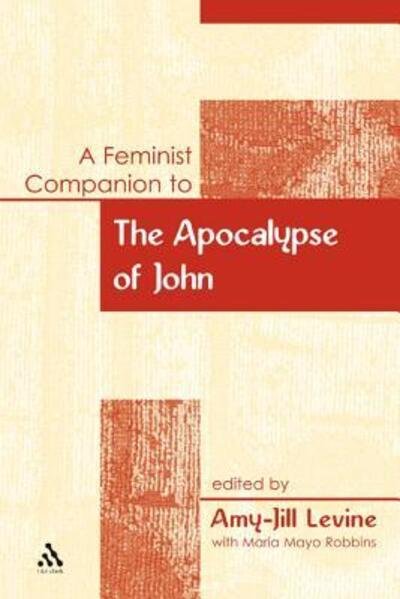 Cover for Amy-Jill Levine · A Feminist Companion to the Apocalypse of John - Feminist Companion to the New Testament and Early Christian Writings (Inbunden Bok) (2010)