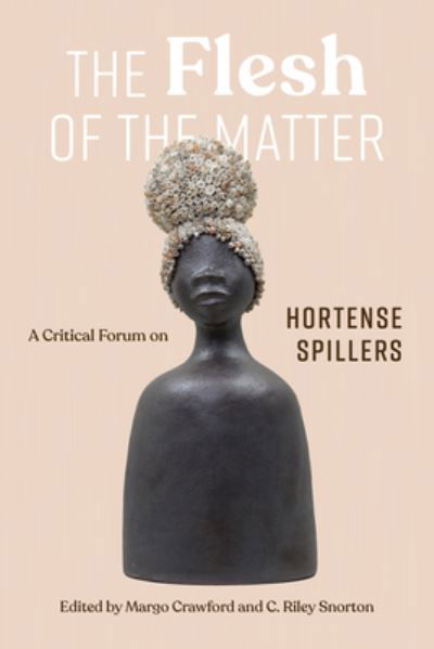 Cover for Amaris Brown · The Flesh of the Matter: A Critical Forum on Hortense Spillers (Hardcover Book) (2024)