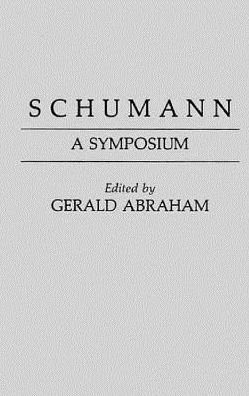 Schumann: A Symposium - Abraham - Livres - Bloomsbury Publishing Plc - 9780837190501 - 7 septembre 1977