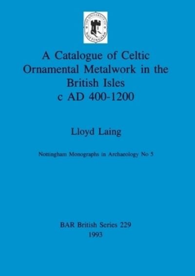 Cover for Lloyd Laing · Catalogue of Celtic Ornamental Metalwork in the British Isles C.A.D.400-1200 (British Archaeological Reports (BAR) British S.) (Paperback Bog) (1993)