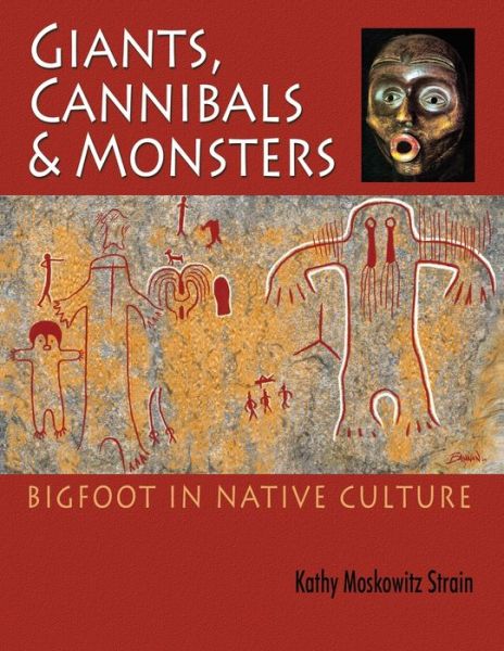 Cover for Kathy Moskowitz Strain · Giants, Cannibals &amp; Monsters: Bigfoot in Native Culture (Paperback Book) (2010)