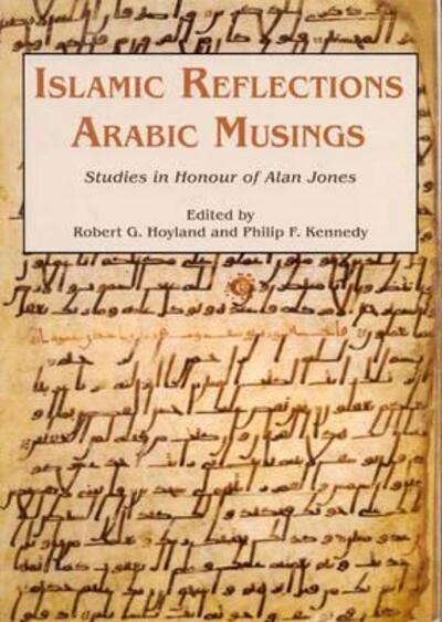 Islamic Reflections, Arabic Musings: Studies in Honour of Alan Jones - Gibb Memorial Trust Arabic Studies - Robert G. Hoyland - Books - Gibb Memorial Trust - 9780906094501 - July 31, 2004