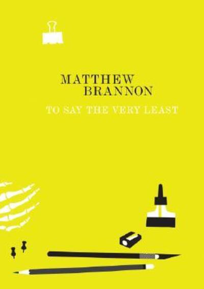 Matthew Brannon: to Say the Very Least - Philip Monk - Books - Art Gallery of York University - 9780921972501 - July 1, 2008