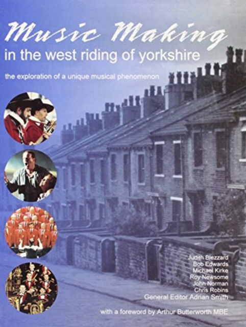 Music Making in the West Riding of Yorkshire - Adrian Smith - Books - R H Wood - 9780953988501 - December 20, 2000