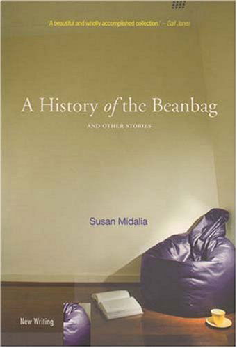 Cover for Susan Midalia · A History of the Beanbag and Other Stories (New Writing) (Paperback Book) (2007)