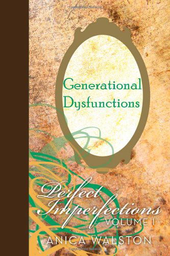 Cover for Anica Walston · Generational Dysfunctions: Perfect Imperfections (Paperback Book) (2011)