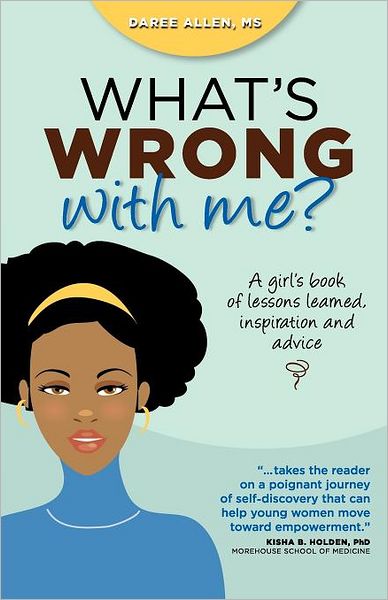 Cover for Daree Allen · What's Wrong with Me?: a Girl's Book of Lessons Learned, Inspiration and Advice (Paperback Book) (2012)