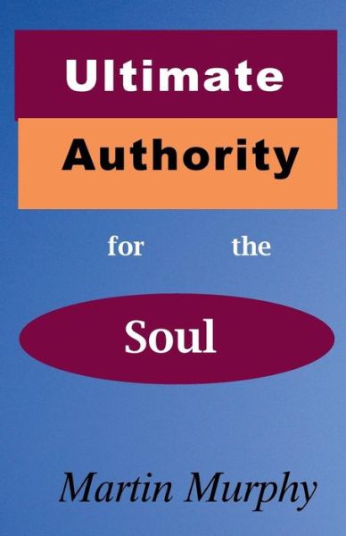 Cover for Martin Murphy · Ultimate Authority for the Soul (Paperback Book) (2015)